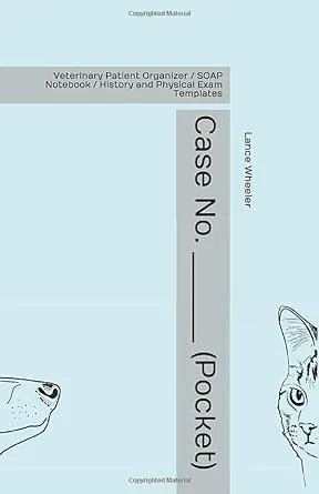 Case No. ________ (Pocket): Veterinary Patient Organizer / SOAP Notebook / History and Physical Exam Templates