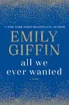 All We Ever Wanted: A Novel