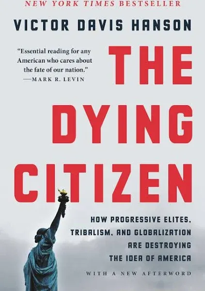 The Dying Citizen: How Progressive Elites, Tribalism, and Globalization Are