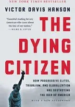 The Dying Citizen: How Progressive Elites, Tribalism, and Globalization Are Dest