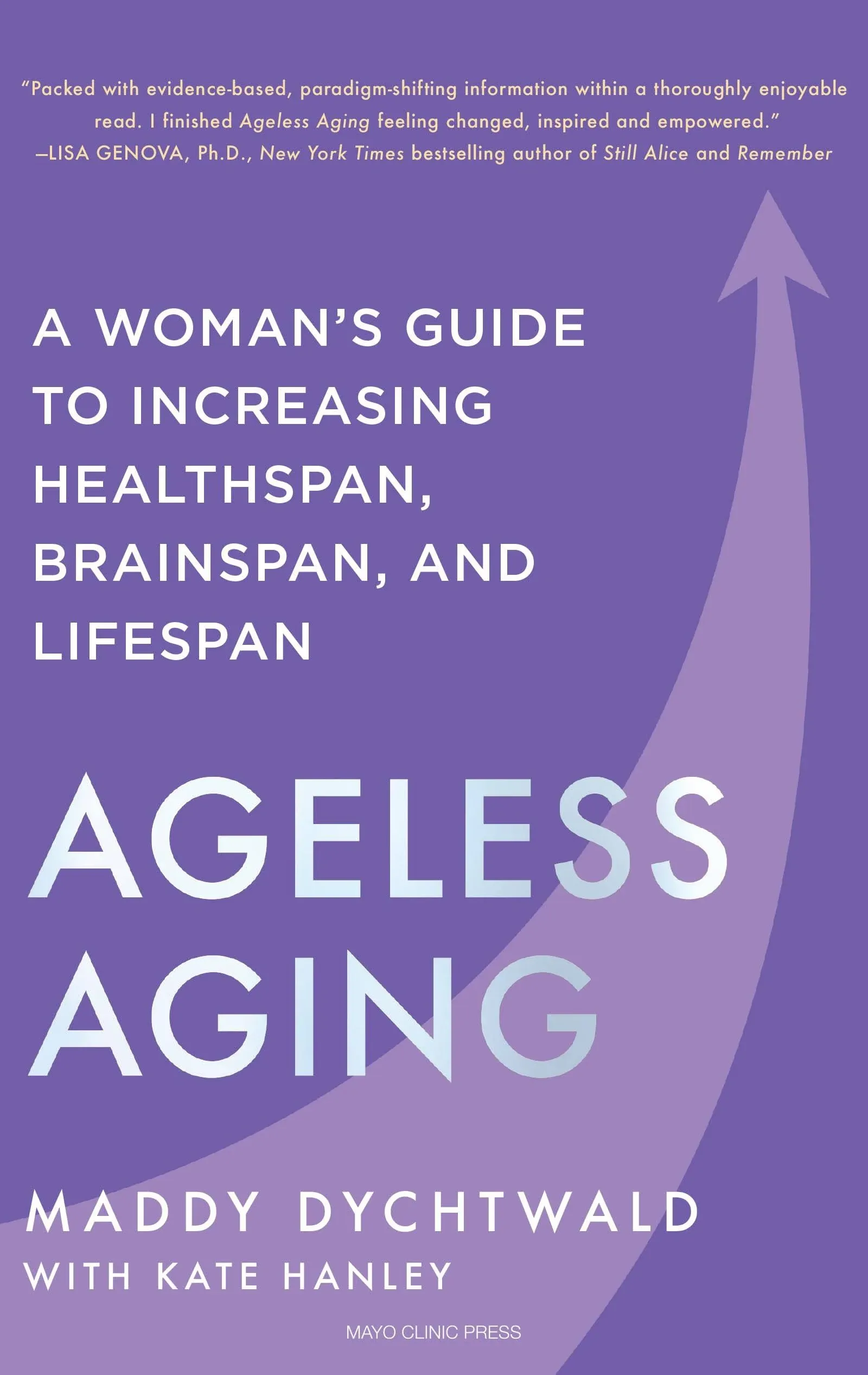 Ageless Aging: A Woman’s Guide to Increasing Healthspan, Brainspan, and Lifespan