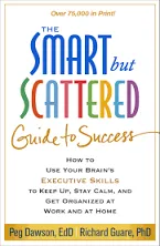 The Smart But Scattered Guide to Success: How to Use Your Brain&#039;s Executive Skil