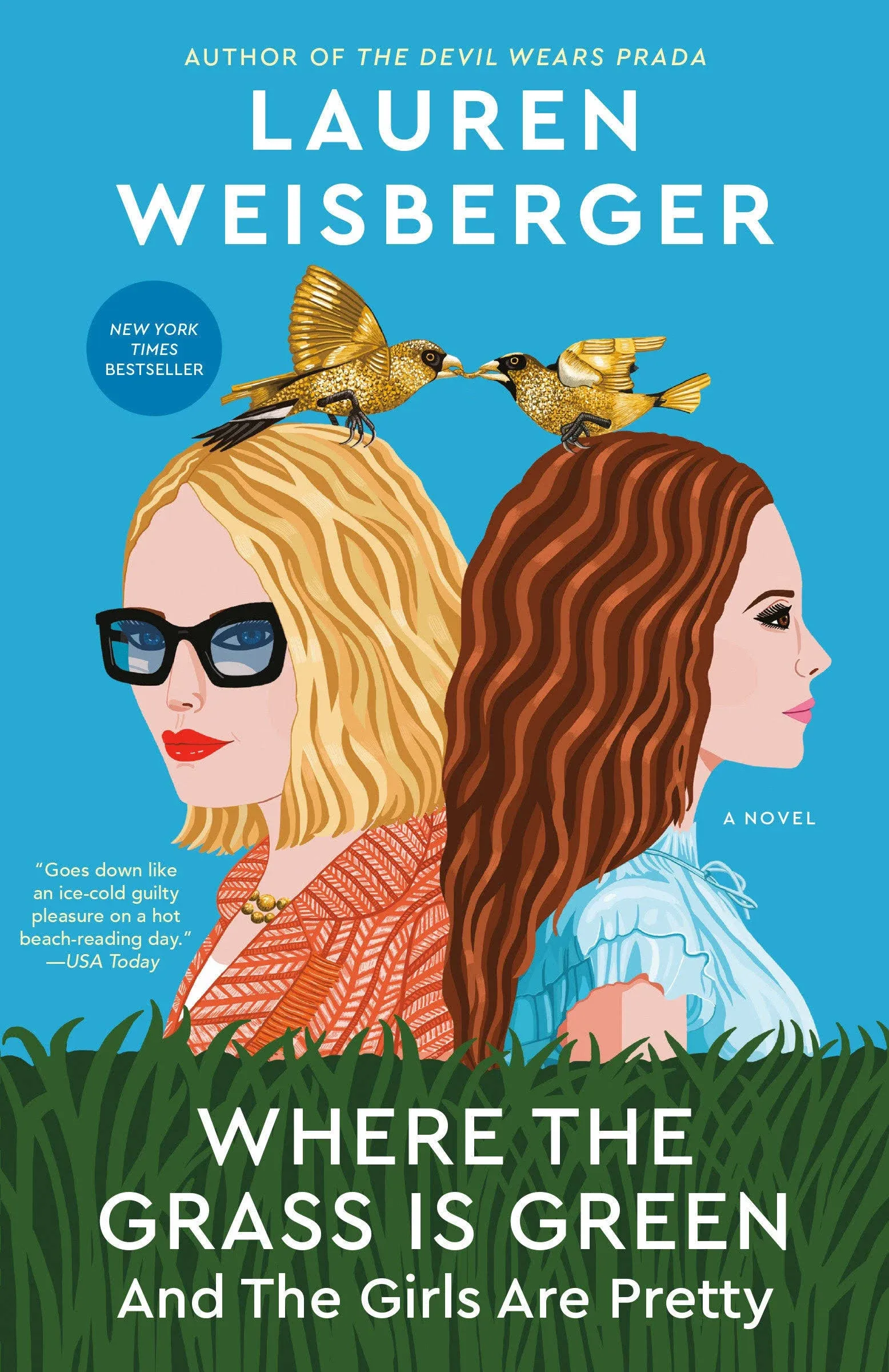 Where the Grass Is Green and the Girls Are Pretty: A Novel by Lauren Weisberger 