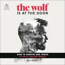 The Wolf Is At the Door: How to Survive and Thrive in an AI-Driven World