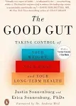 The Good Gut: Taking Control of Your Weight, Your Mood, and Your Long-term Health [Book]