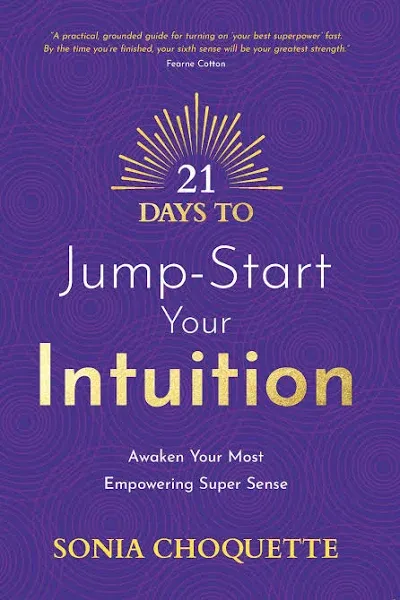 21 Days to Jump-Start Your Intuition: Awaken Your Most Empowering Super Sense