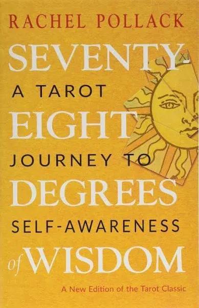 Seventy Eight Degrees of Wisdom: A Book of Tarot