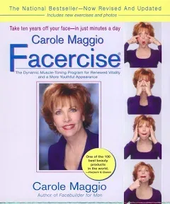 Carole Maggio Facercise : The Dynamic Muscle-Toning Program for Renewed Vitality and a More Youthful Appearance, Revised and Updated