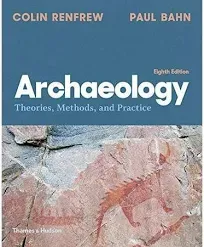 Archaeology : Theories, Methods, and Practice by Colin Renfrew and Paul Bahn