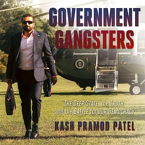 Government Gangsters': The Deep State, the Truth, and the Battle for Our Democracy