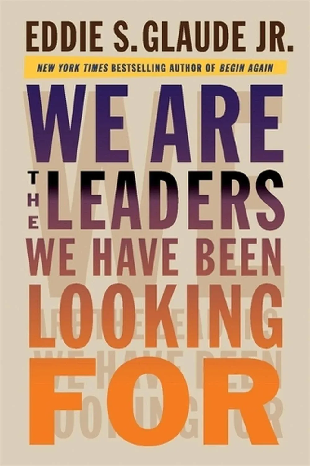 We Are the Leaders We Have Been Looking For [Book]