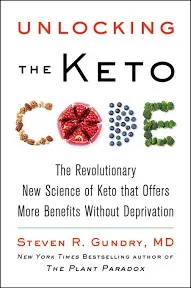 Unlocking the Keto Code: The Revolutionary New Science of Keto That Offers More