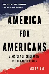 America for Americans: A History of Xenophobia in the United States