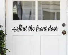 Story Of Home Decals Shut The Front Door Script Front Door Decal