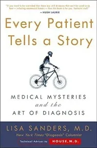 Every Patient Tells a Story: Medical Mysteries and the Art of Diagnosis