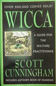 Wicca : A Guide for the Solitary Practitioner by Scott Cunningham