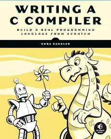 Writing a C Compiler by Nora Sandler: 9781718500426 | PenguinRandomHouse.com: Books