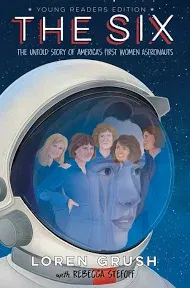 The Six Young Readers Edition: The Untold Story of America's First Women Astronauts