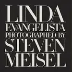 Linda Evangelista Photographed by Steven Meisel [Book]