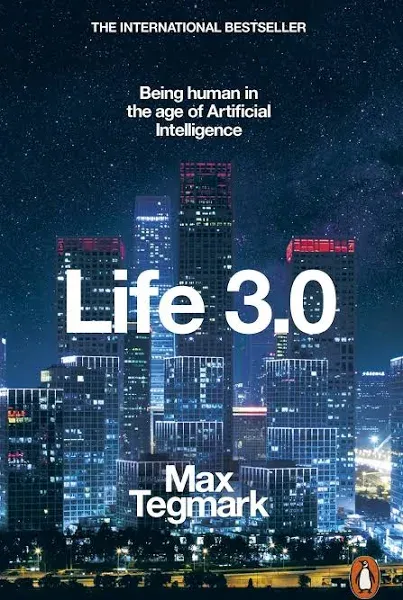 Life 3.0: Being Human in the Age of Artificial Intelligence