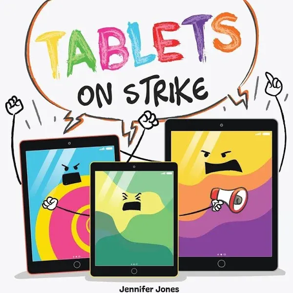 Tablets on Strike: A Funny, Rhyming, Read Aloud About Responsibility With School Supplies, by Jennifer Jones