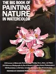 The Big Book of Painting Nature in Watercolor [Book]