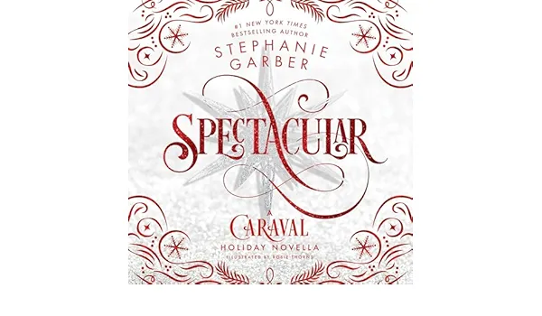 Spectacular: A Caraval Holiday Novella