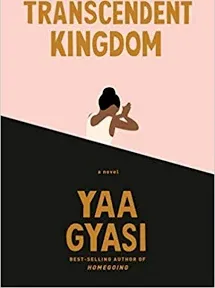 Transcendent Kingdom : A Novel by Yaa Gyasi (2020, Hardcover)