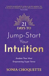 21 Days to Jump-Start Your Intuition: Awaken Your Most Empowering Super Sense