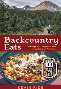 Backcountry Eats: Making Great Dehydrated Meals for Backcountry Adventures