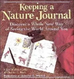 Keeping a Nature Journal: Discover a Whole New Way of Seeing the World Around You