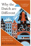 Why the Dutch are Different: A Journey Into the Hidden Heart of the Netherlands [eBook]