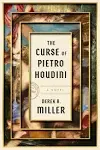 The Curse of Pietro Houdini: A Novel [Book]