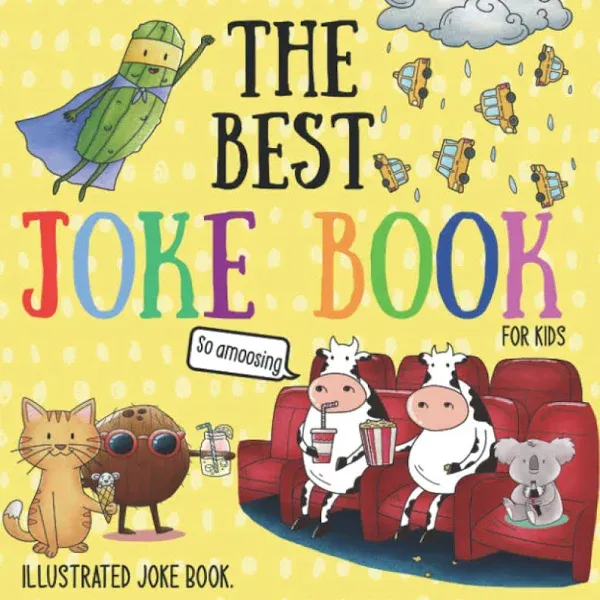 The Best Joke Book For Kids: Illustrated Silly Jokes For Ages 3-8. (Illustrated Joke books)