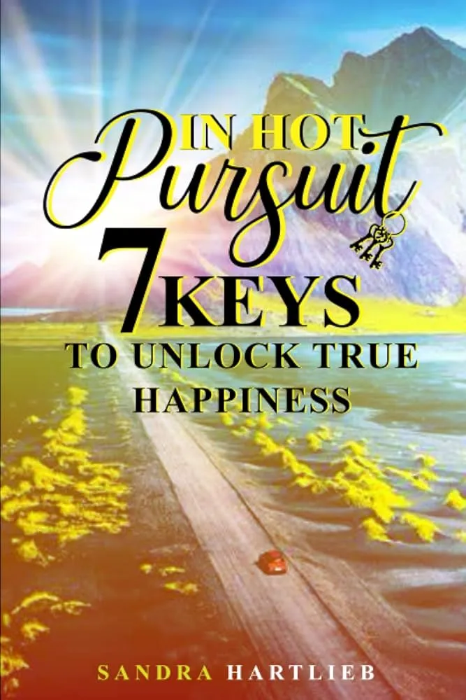 In Hot Pursuit: 7 Keys to Unlock True Happiness