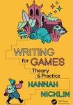 Writing for Games: Theory and Practice [Book]