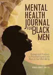 Mental Health Journal for Black Men: Prompts and Practices to Prioritize Yoursel