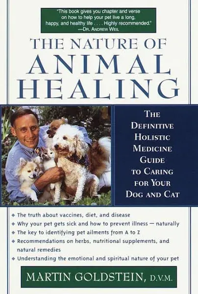 The Nature of Animal Healing: The Definitive Holistic Medicine Guide to Caring for Your Dog and Cat [Book]