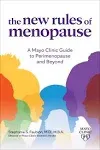 The New Rules of Menopause: A Mayo Clinic Guide to Perimenopause and Beyond [Book]