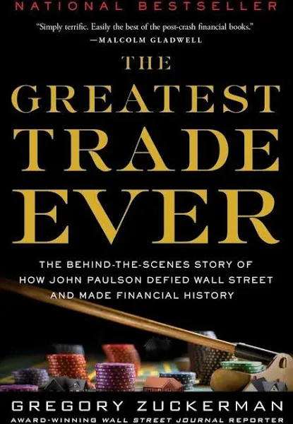 The Greatest Trade Ever: The Behind-the-Scenes Story of How John Paulson Defied Wall Street and Made Financial History