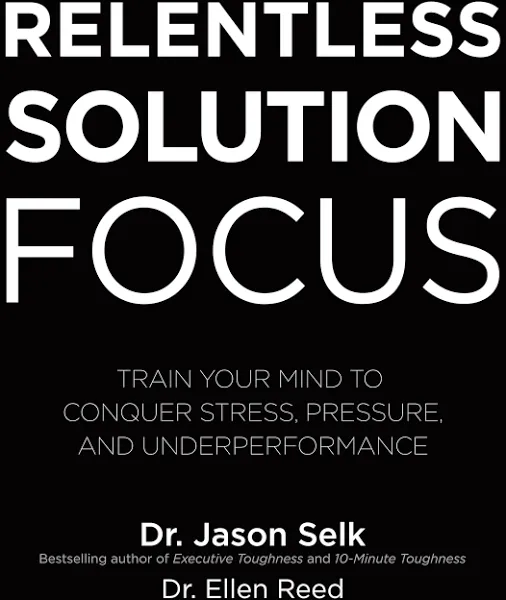 Relentless Solution Focus: Jason Selk: 9781260460117