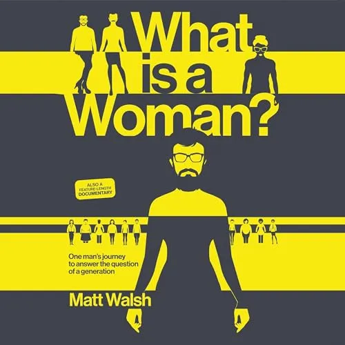 NEW-What Is a Woman?: One Man's Journey to Answer the Question of a Generation