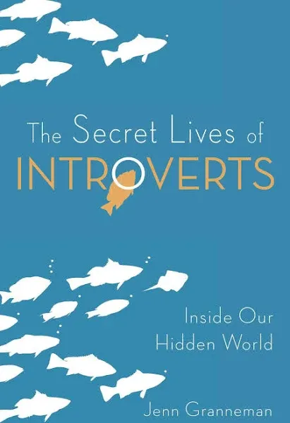 The Secret Lives of Introverts: Inside Our Hidden World