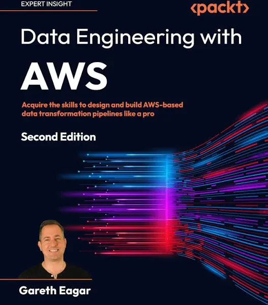 Data Engineering with AWS - Second Edition: Acquire the Skills to Design and Build AWS-based Data Transformation Pipelines Like a Pro