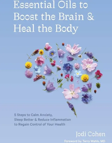 Essential Oils to Boost the Brain and Heal the Body - 9781984858603