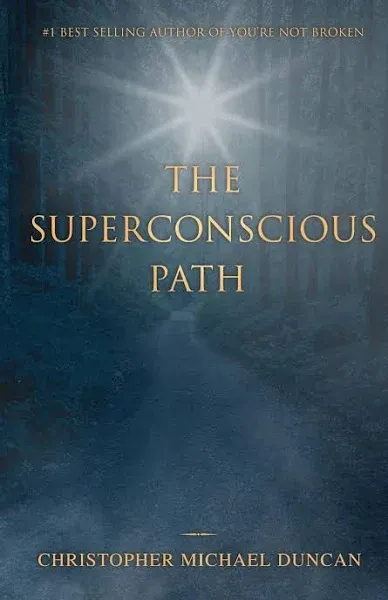 The Superconscious Path by Christopher Duncan