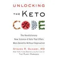 Unlocking the Keto Code: The Revolutionary New Science of Keto That Offers More Benefits Without Deprivation