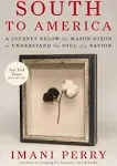 South to America: A Journey Below the Mason-Dixon to Understand the Soul of a Nation