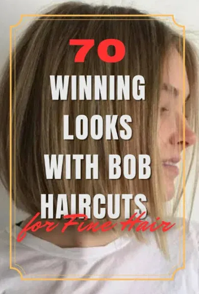 70 Winning Looks with Bob Haircuts for Fine Hair