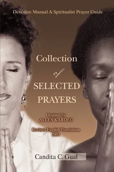 Collection of SELECTED PRAYERS: Devotion Manual A Spiritualist Prayer Guide [Book]